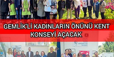 GEMLİKLİ KADINLARIN ÖNÜNÜ KENT KONSEYİ AÇACAK